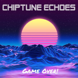 Albumcover „Chiptune Echoes – Game Over!“ mit Neonlandschaft, gestreifter Sonne und blau-violetten Synthwave-Wellen.